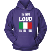 Italian I'm not loud, I'm italian Gift, Unisex Longsleeve, Hoodie, Crewneck long sleeve, Sweatshirt, Jersey