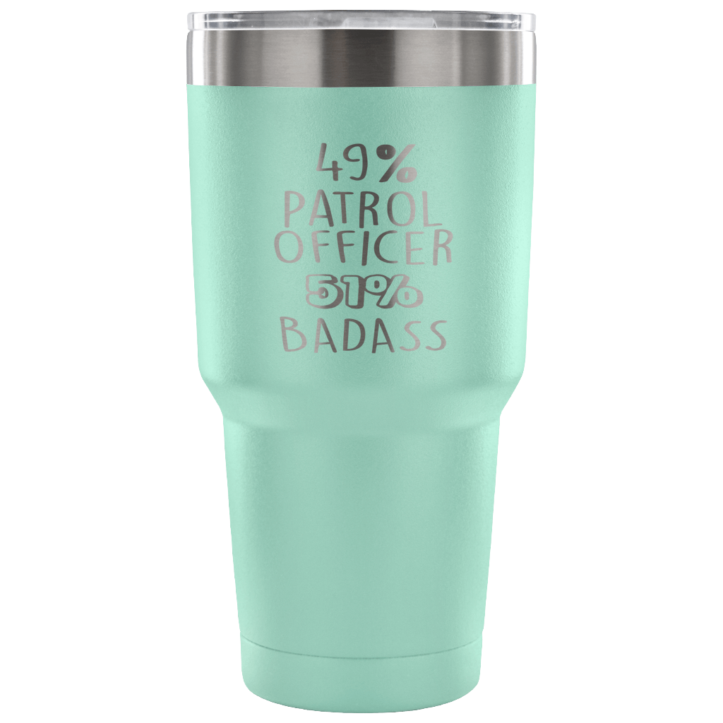 49% Patrol Officer, Badass Tumbler 30oz