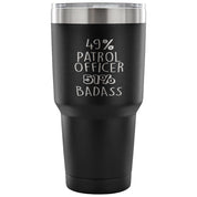 49% Patrol Officer, Badass Tumbler 30oz