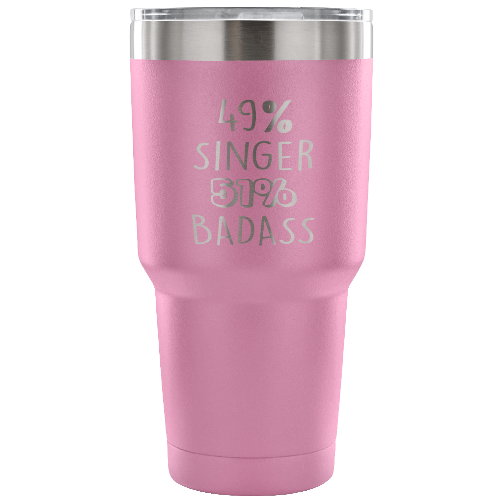49% Singer, Badass Tumbler 30oz