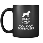 Keep Calm and Hug Your Schnauzer