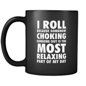 I Roll Choking Most relaxing part of my day