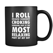 I Roll Choking Most relaxing part of my day