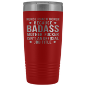 Nurse Practitioner Gift, Nurse Practitioner badass, 20oz Vacuum Tumbler, Travel mug, Coffee Tumbler, Present for Nurse Practitioner Colleague