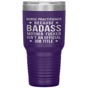 Nurse Practitioner Gift, Nurse Practitioner badass, 30oz Vacuum Tumbler, Travel mug, Coffee Tumbler, Present for Nurse Practitioner Colleague