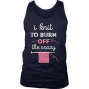 I knit to burn of the crazy