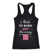 I knit to burn of the crazy