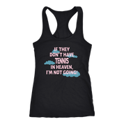 If they don't have tennis in heaven I'm not going, Womens Tank top, Mens tank, Racerback, Tennis gift, Hobby, Sport Gift