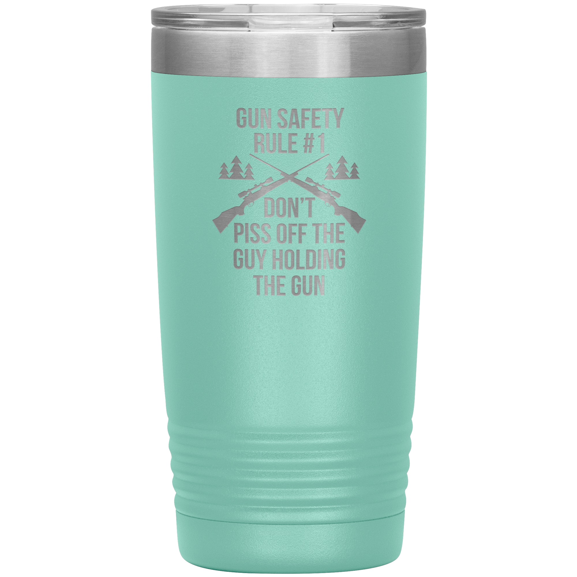 Gun safety rule #1, don't piss of the guy holding the gun 20oz Vacuum Tumbler