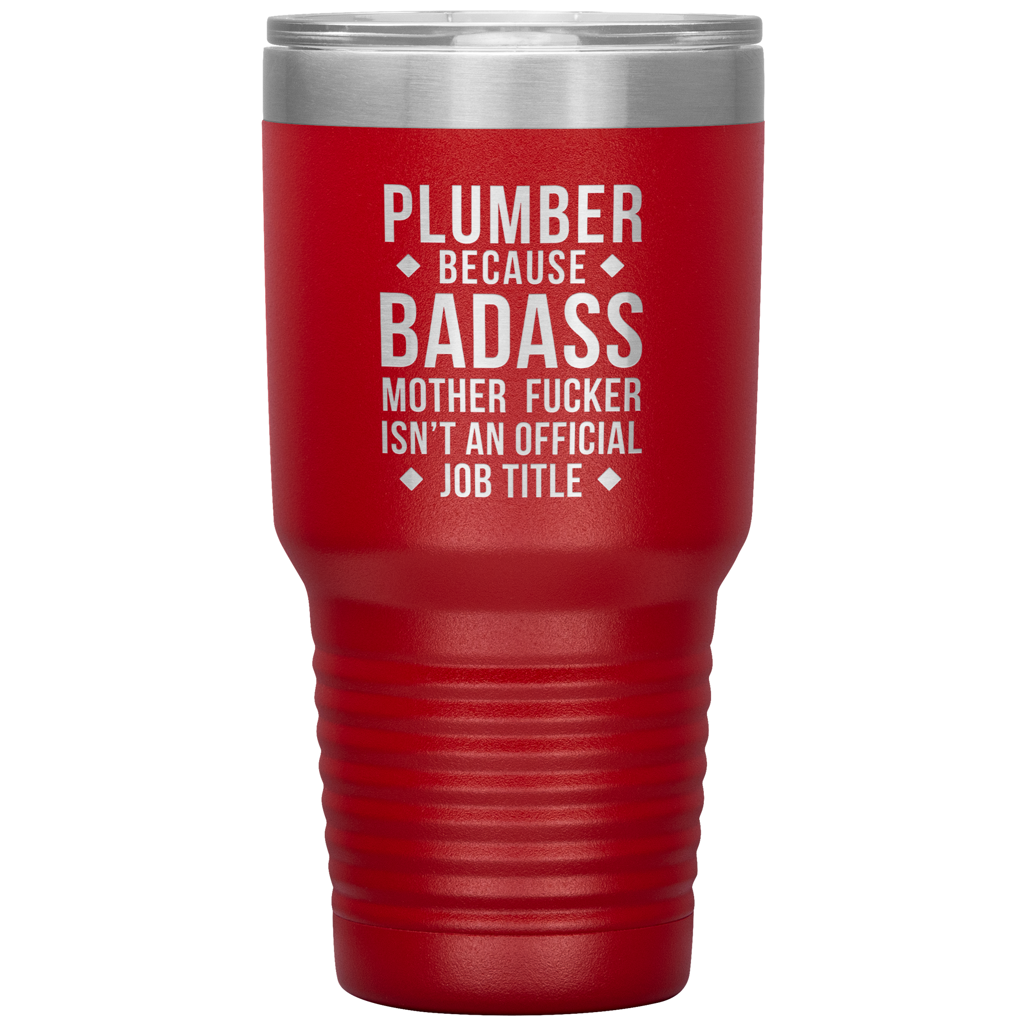 Plumber because badass mother fucker isn't an official job title 30oz Tumbler