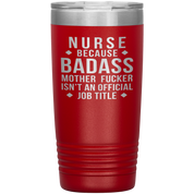 Nurse Gift, Nurse badass, 20oz Vacuum Tumbler, Travel mug, Coffee Tumbler, Present for Nurse Colleague