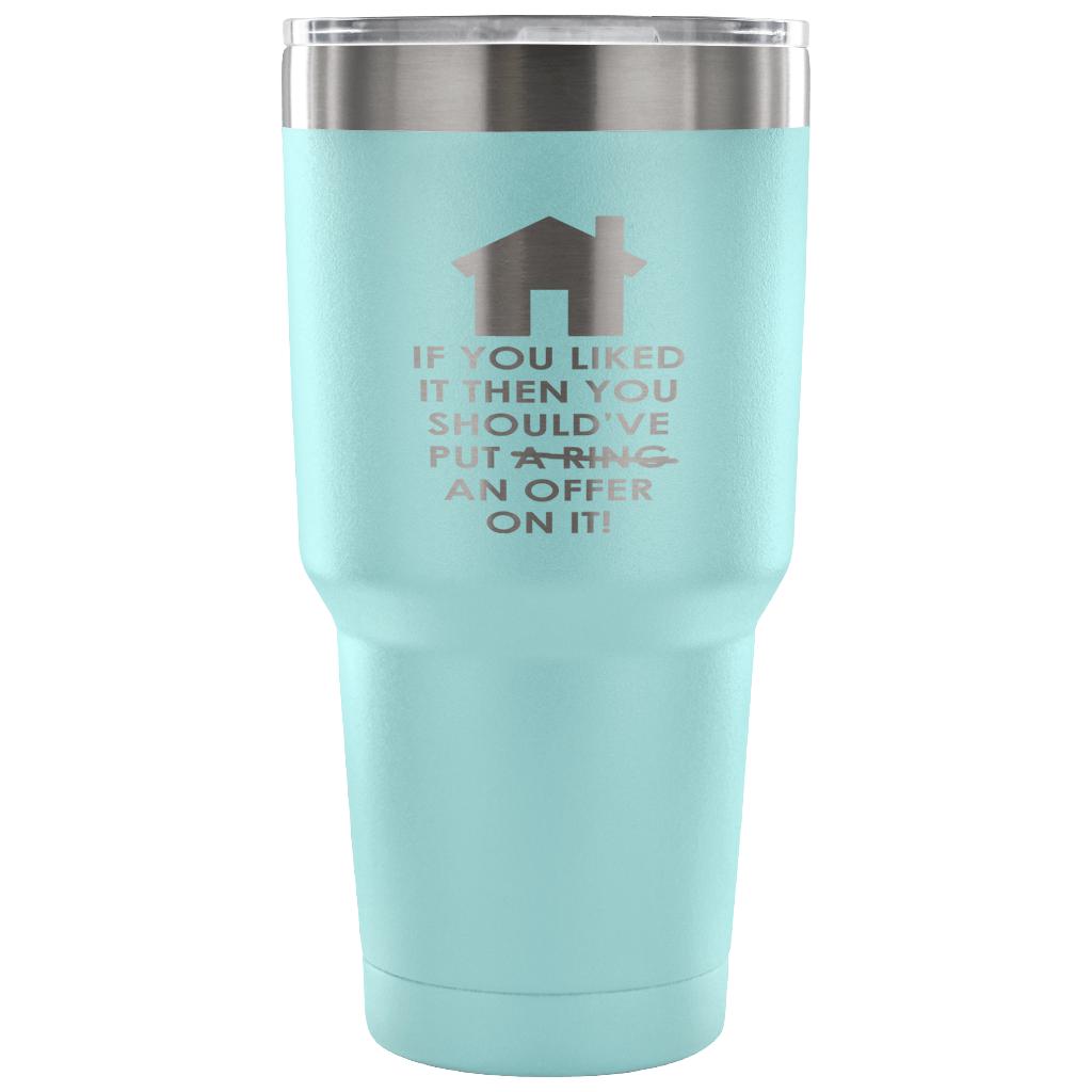 If you liked it, then you should have put a ring/offer on it! Tumbler 30oz
