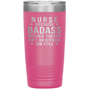 Nurse Gift, Nurse badass, 20oz Vacuum Tumbler, Travel mug, Coffee Tumbler, Present for Nurse Colleague
