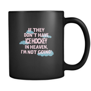If they don't have Ice Hockey in heaven I'm not going