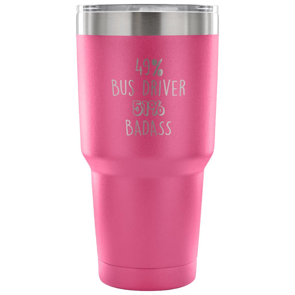 49% Bus Driver, Badass Tumbler 30oz
