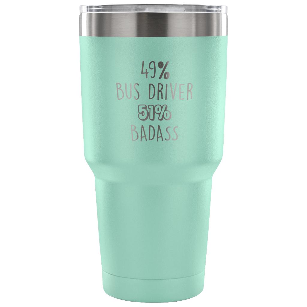 49% Bus Driver, Badass Tumbler 30oz