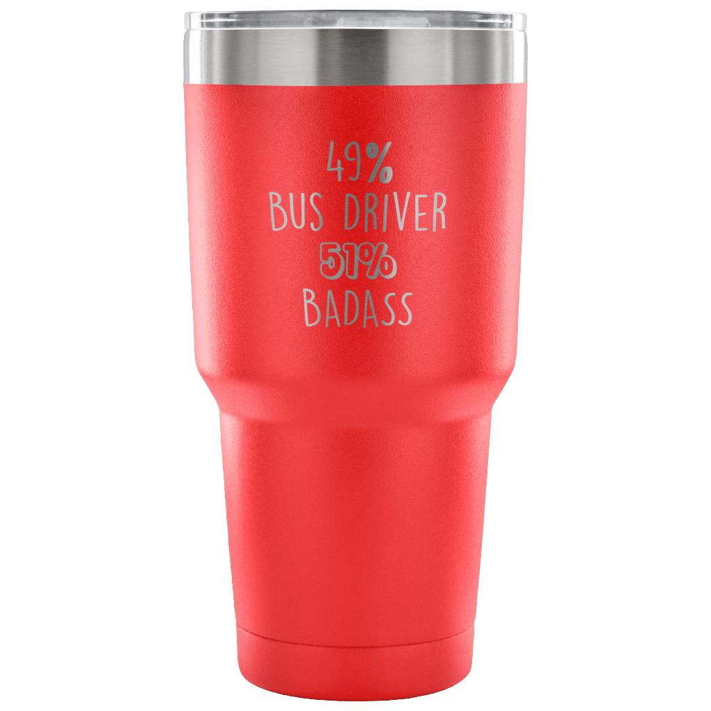 49% Bus Driver, Badass Tumbler 30oz