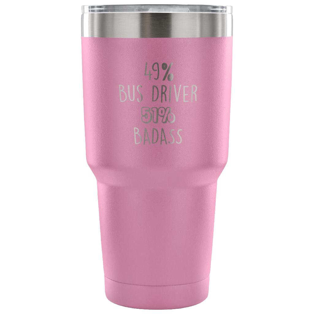 49% Bus Driver, Badass Tumbler 30oz