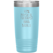 49% Physical Therapist, Badass 20oz Tumbler