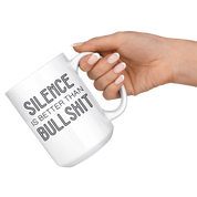 Silence Is Better Than Bullshit Coffee Mug 15 oz. Introverts Gift