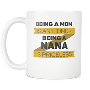 Being A Mom Is An Honor . Being A Nana Is Priceless