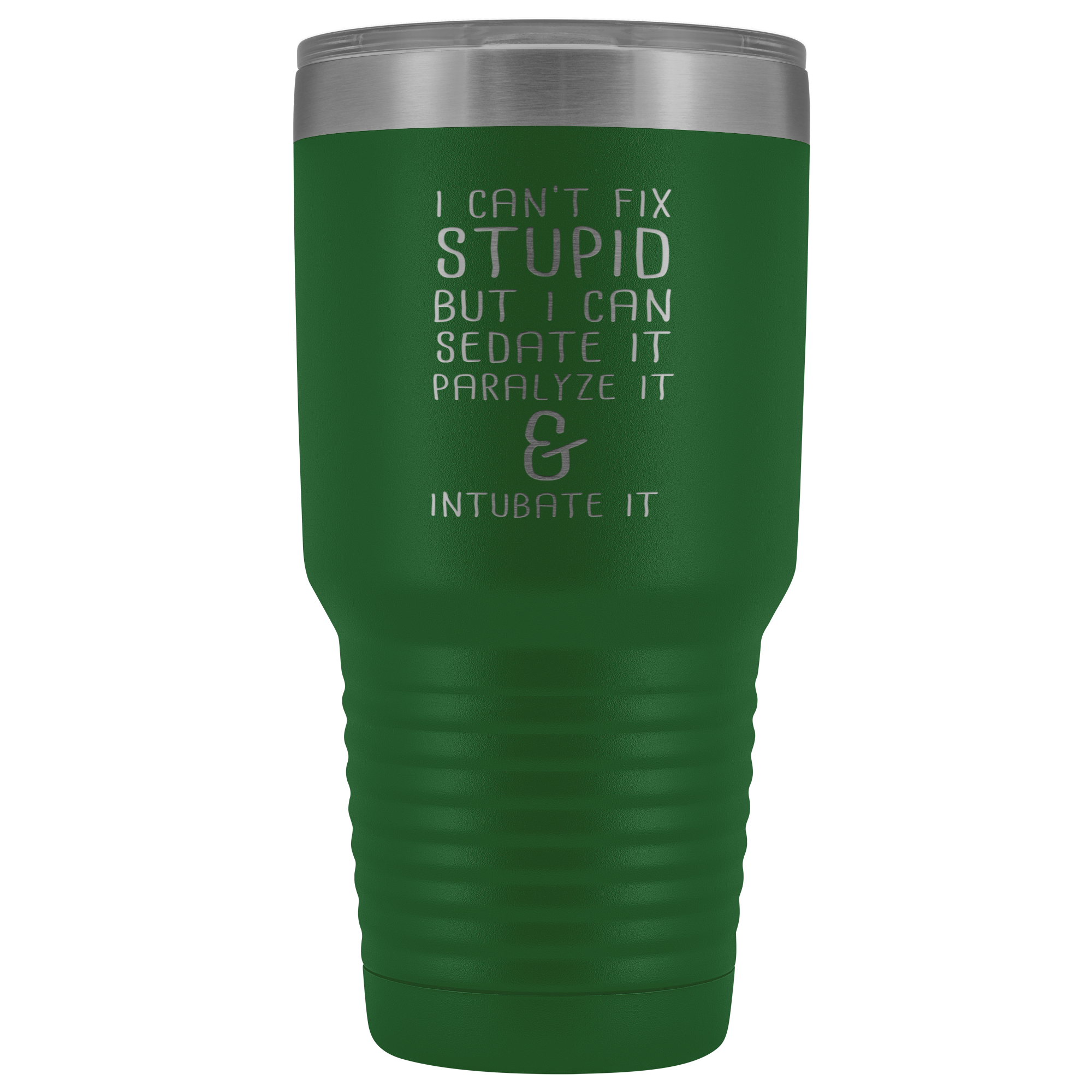 Paramedic Gift, I can't fix stupid, but I can sedate it, paralyze it & intubate it, 30oz Tumbler, Travel mug, Coffee Tumbler, Tea Tumbler
