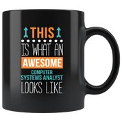 Mug Computer Systems Analyst mug - Awesome Computer Systems Analyst looks like mug - Computer Systems Analyst coffee mug (11oz) Blacк