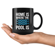 Swim, Swimming, Swimming Gift, Swimmer - Home is where the pool is - Black Coffee Mug, Tea Cup
