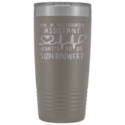 Veterinary Assistant Gift, I'm a veterinary assistant, what's your superpower?, 20oz Tumbler, Travel mug, Coffee Tumbler, Tea Tumbler