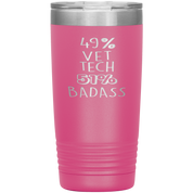Vet tech Gift, 49% Vet tech, Badass, 20oz Tumbler, Travel mug, Coffee Tumbler, Present for Vet tech Colleague