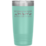 Veterinary Gift, Veterinary medicine: because people are gross, 20oz Vacuum Tumbler, Travel mug, Coffee Tumbler, Tea Tumbler