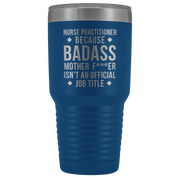 Nurse Practitioner Gift, Nurse Practitioner badass, Vacuum Tumbler, Travel mug, Coffee Tumbler, Present for Nurse Practitioner Colleague