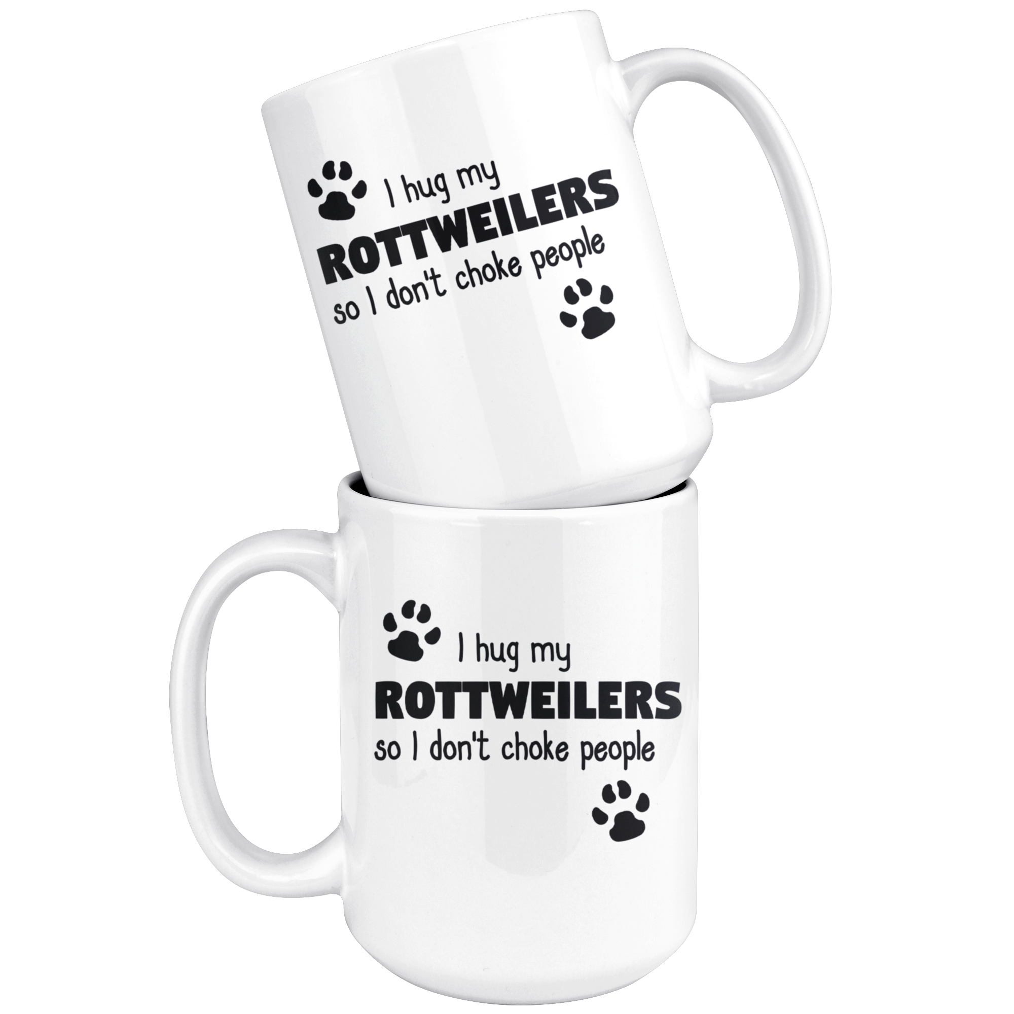 I hug my rotwailers