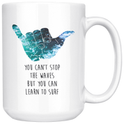 Surfing Coffee Mug Gift - You can't stop the waves but you can learn to surf - Surfer gift 15oz White Mug