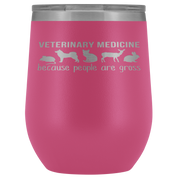 Veterinary Gift, Veterinary medicine: because people are gross, 12oz Vacuum Tumbler, Travel mug, Coffee Tumbler, Tea Tumbler