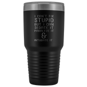 Paramedic Gift, I can't fix stupid, but I can sedate it, paralyze it & intubate it, 30oz Tumbler, Travel mug, Coffee Tumbler, Tea Tumbler