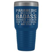 Paramedic Gift, Paramedic badass, 30oz Vacuum Tumbler, Travel mug, Coffee Tumbler, Present for Paramedic Colleague