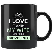 Bicycling I love it when my wife lets me go Bicycling Gift, Christmas, Birthday Present for Bicycling enthusiast Black Mug