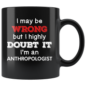 Anthropologist I May Be Wrong But I Highly Doubt It