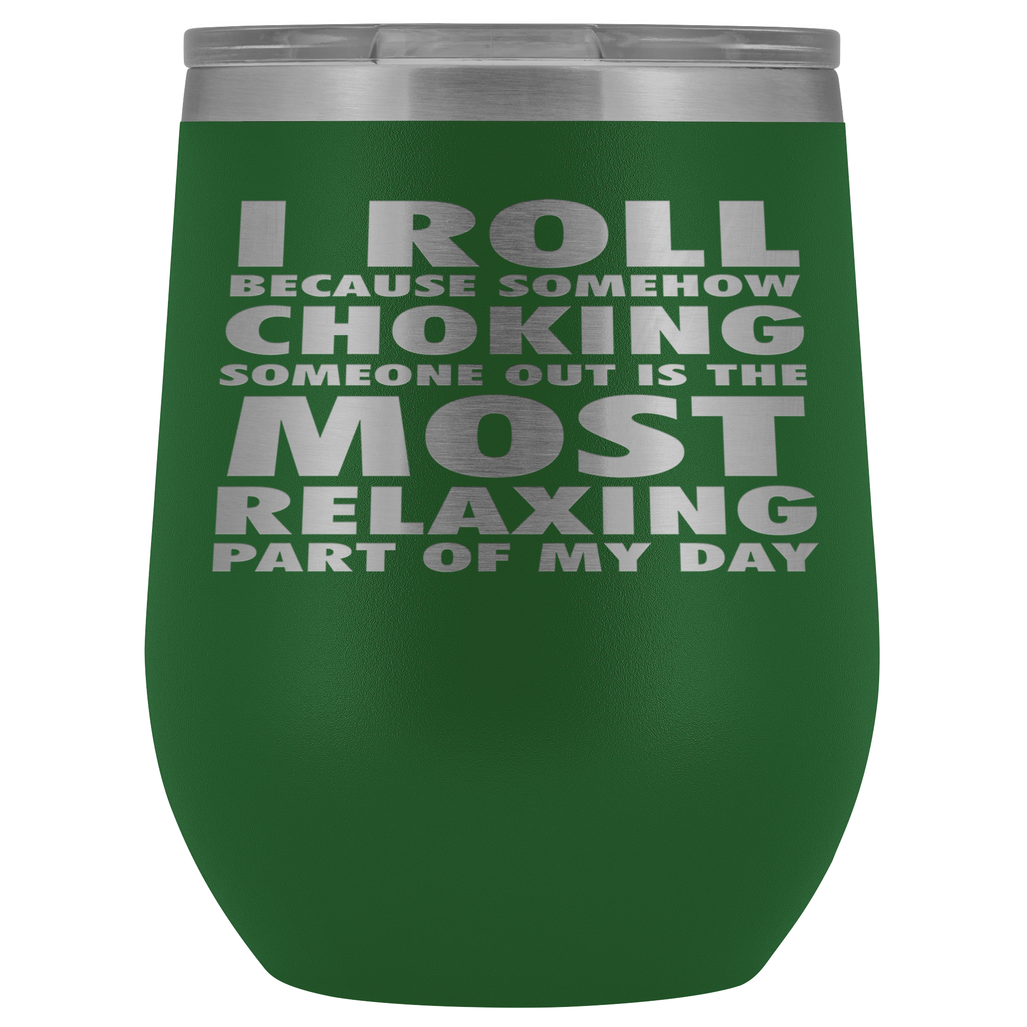 BJJ Gift, I roll because somehow choking someone out is the most relaxing part, 12oz Tumbler, Travel mug, Coffee Tumbler, Tea Tumbler