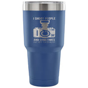 I shoot people, and sometimes cut off their heads Tumbler 30oz