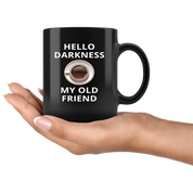 Coffee Hello darkness my old friend Gift, Christmas, Birthday Present Black Mug