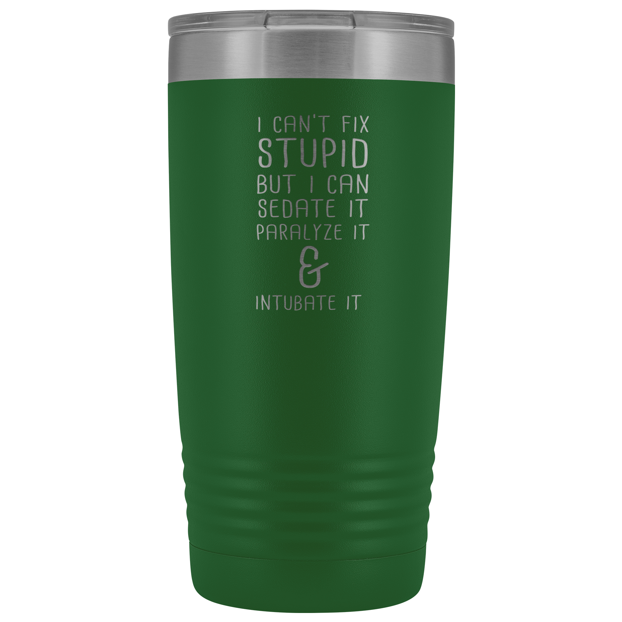 Paramedic Gift, I can't fix stupid, but I can sedate it, paralyze it & intubate it, 20oz Tumbler, Travel mug, Coffee Tumbler, Tea Tumbler