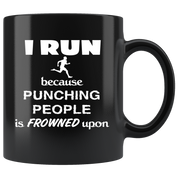 Running I run because punching people is frowned upon Gift, Christmas, Birthday Present for Running enthusiast Black Mug