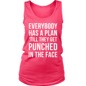 Everybody has a plan 'till they get punched in the face