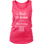 I knit to burn of the crazy