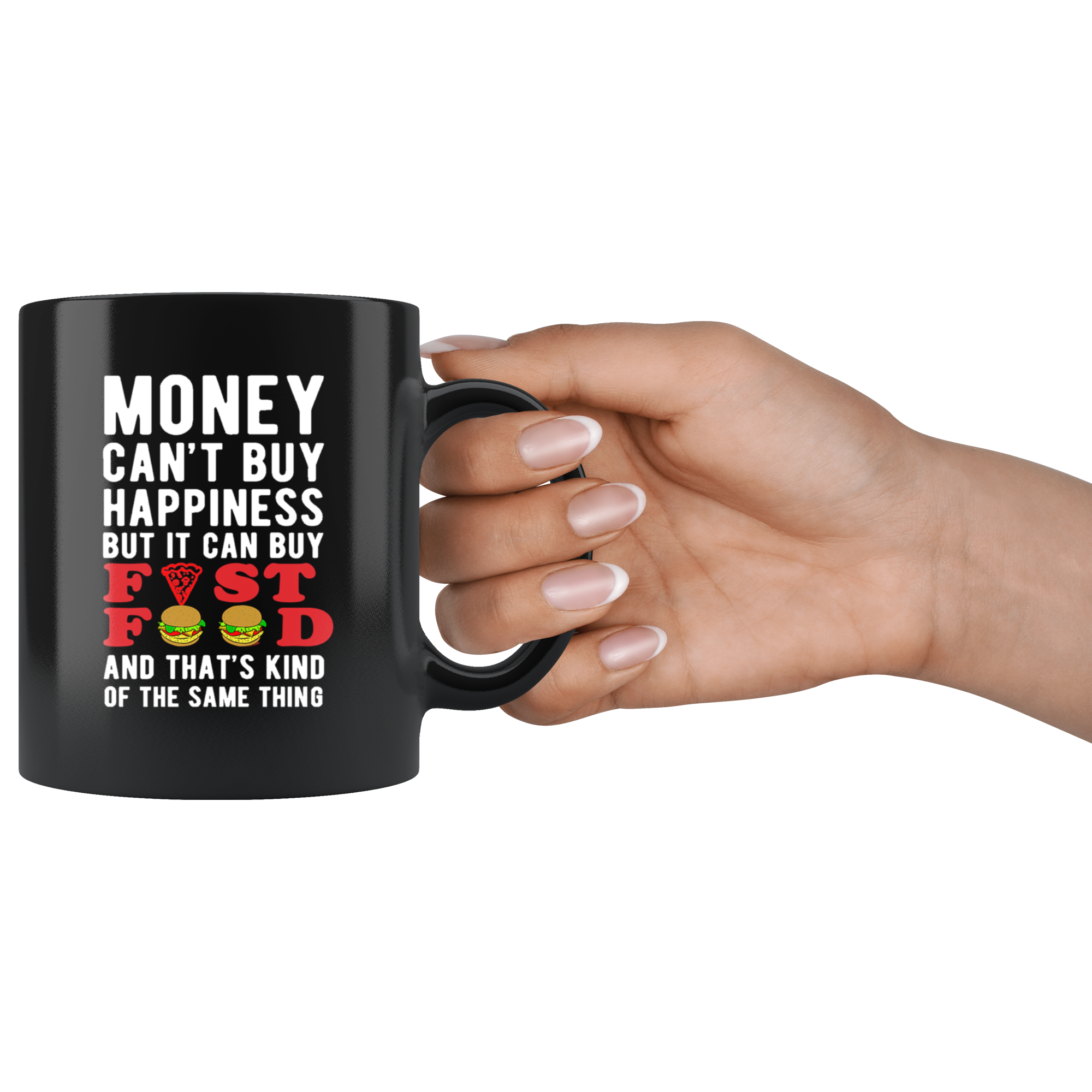 Money can't buy happiness but it can buy Fast Food