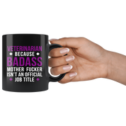 Mug Veterinarian gifts Veterinarian mug - Badass Veterinarian mug - Veterinarian coffee mug Veterinarian coffee cup (11oz) Black