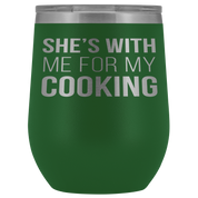 Chef, Chef Gift, Chef Tumbler, Chef Coffee Tumbler - She's with me for my cooking - 12oz Vacuum Tumbler, Travel mug, Coffee Tumbler, Tea Tumbler