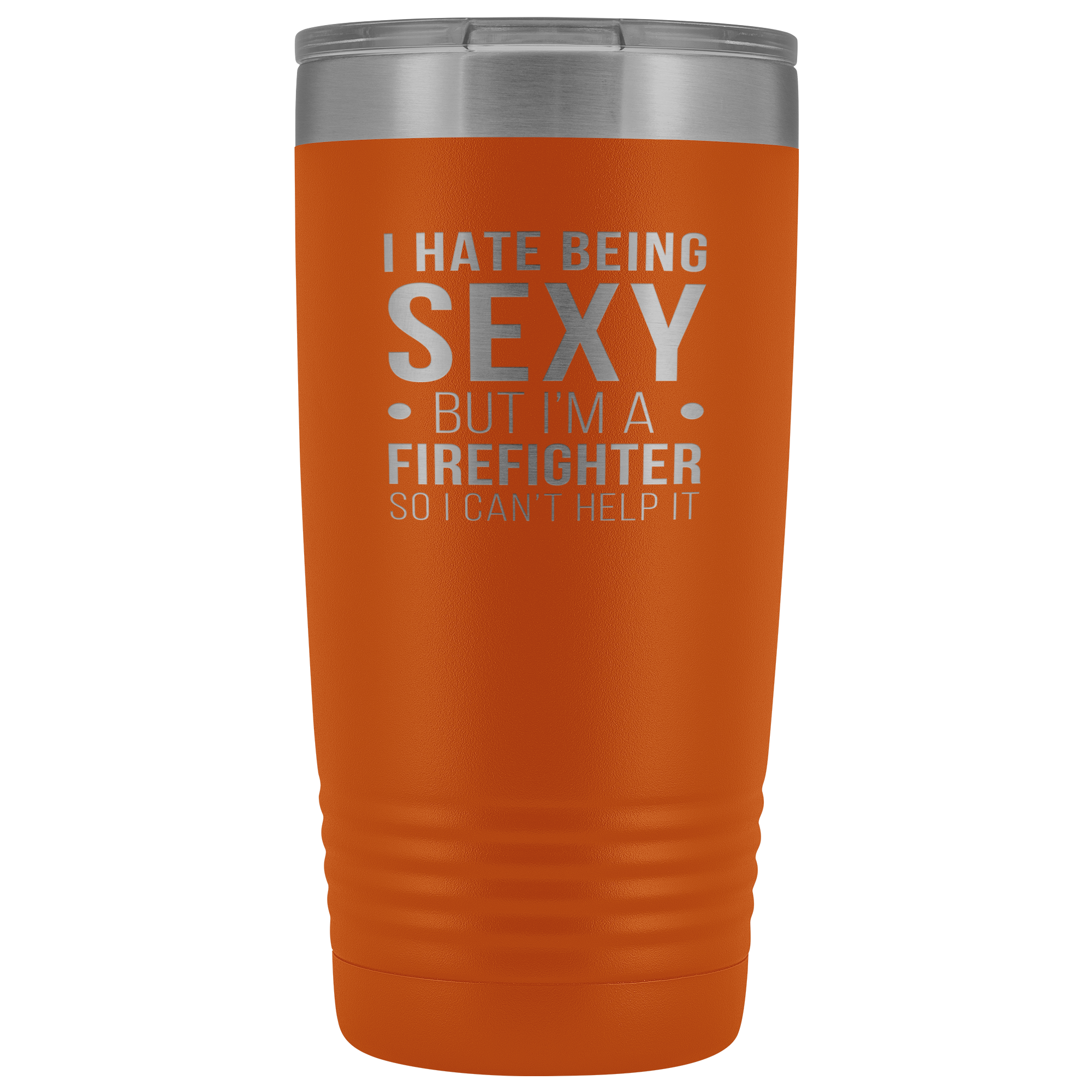 Firefighter Gift, I hate being sexy, but I'm an firefighter, so I can't help it, 20oz Tumbler, Travel mug, Coffee Tumbler, Tea Tumbler